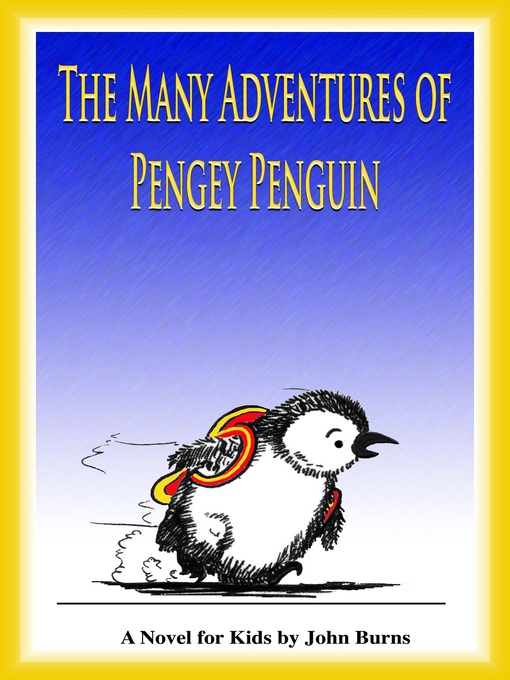 Title details for The Many Adventures of Pengey Penguin by John Burns - Available